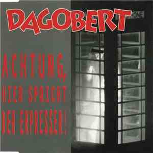 Dagobert  - Achtung, Hier Spricht Der Erpresser! FLAC