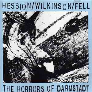 Hession / Wilkinson / Fell - The Horrors Of Darmstadt FLAC