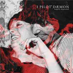 I Pilot Dæmon - Happily Depressed FLAC