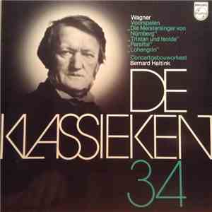 Richard Wagner - De Klassieken 34 - Wagner: Voorspelen "Der Meistersinger Von Nurnberg" - "Tristan Und Isolde" - "Parsifal" - "Lohengrin" FLAC