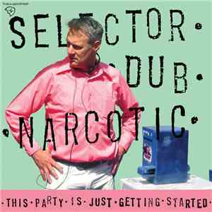 Selector Dub Narcotic - This Party Is Just Getting Started FLAC