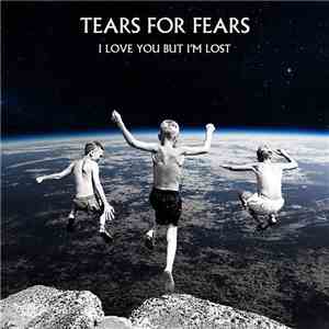 Tears For Fears - I Love You But I'm Lost FLAC