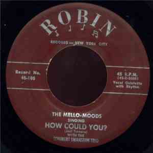 The Mello-Moods With The Schubert Swanston Trio - How Could You? / Where Are You (Now That I Need You) FLAC