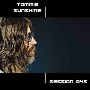 Tommie Sunshine - Session 045 FLAC