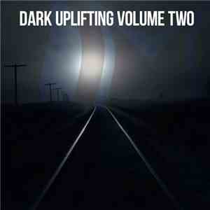 Various - Dark Uplifting Volume Two FLAC