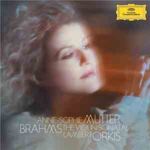 Anne-Sophie Mutter, Lambert Orkis, Brahms - Violin Sonatas FLAC