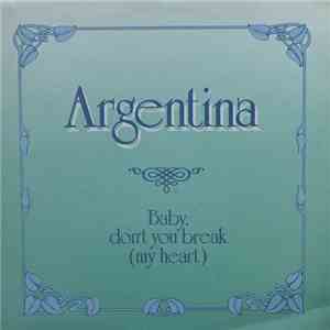 Argentina - Baby Don't You Break (My Heart) FLAC