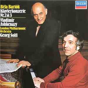 Béla Bartók, Vladimir Ashkenazy, Sir Georg Solti, London Philharmonic Orchestra - Klavierkonzerte Nr. 2 & 3 FLAC