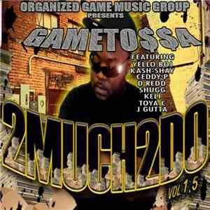 Gametossa - 2 Much 2 Do Vol 1.5 FLAC