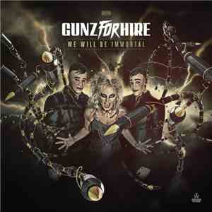 Gunz For Hire - We Will Be Immortal FLAC