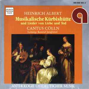 Heinrich Albert / Cantus Cölln, Konrad Junghänel - Musikalische Kürbishütte Und Lieder Von Liebe Und Tod FLAC