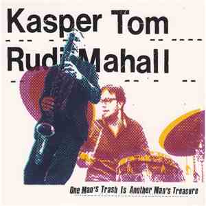 Kasper Tom, Rudi Mahall - One Man's Trash Is Another Man's Treasure FLAC