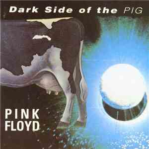 Pink Floyd - Dark Side Of The Pig FLAC