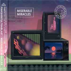 Pinkshinyultrablast - Miserable Miracles FLAC