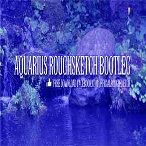 RoughSketch - Aquarius Bootleg FLAC