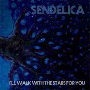 Sendelica - I'll Walk With The Stars For You FLAC