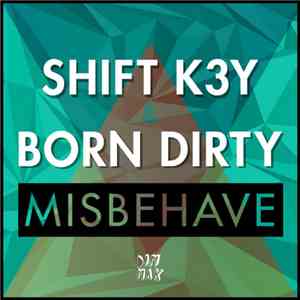Shift K3Y & Born Dirty - Misbehave FLAC