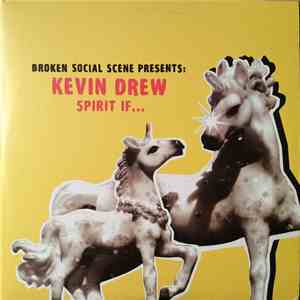 Broken Social Scene Presents: Kevin Drew - Spirit If... FLAC