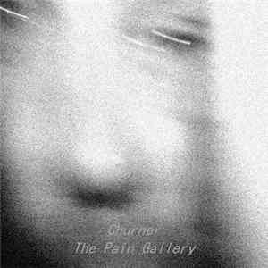 Churner - The Pain Gallery FLAC