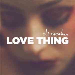 Eli Escobar - Love Thing FLAC