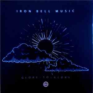 Iron Bell Music - Glory To Glory FLAC