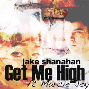 Jake Shanahan ft Marcie Joy - Get Me High FLAC