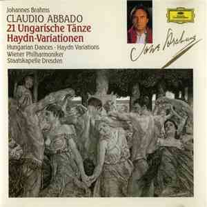 Johannes Brahms - Wiener Philharmoniker, Staatskapelle Dresden, Claudio Abbado - 21 Ungarische Tänze - Hungarian Dances - Haydn-Variationen - Danses Hongroises FLAC