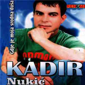 Kadir Nukić - Gdje je moja srodna dusa FLAC