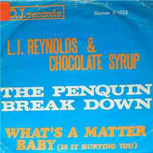 L.J. Reynolds & Chocolate Syrup - The Penquin Break Down / What's A Matter Baby (Is It Hurting You) FLAC
