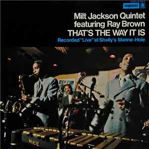 Milt Jackson Quintet Featuring Ray Brown - That's The Way It Is FLAC