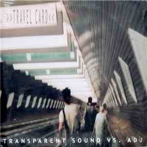 Transparent Sound / ADJ - Travel Card FLAC