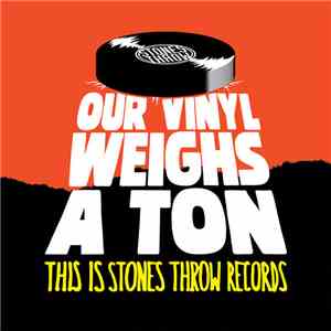 Various - Our Vinyl Weighs A Ton (This Is Stones Throw Records) FLAC