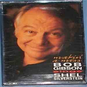 Bob Gibson - Makin' A Mess: Bob Gibson Sings Shel Silverstein FLAC