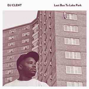 DJ Clent - Last Bus To Lake Park FLAC