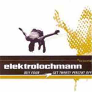 Elektrolochmann - Buy Four Get Twenty Percent Off FLAC