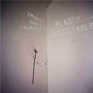 Ernest Saint Laurent - Plastik Vegetable FLAC