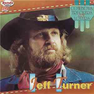 Jeff Turner - Cowboys, Truckers And Lovers FLAC