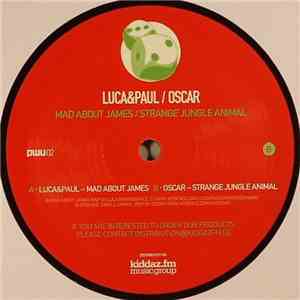 Luca & Paul / Oscar - Mad About James / Strange Jungle Animal FLAC