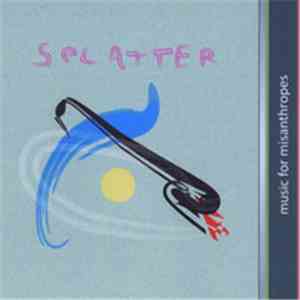 Splatter - Music For Misanthropes FLAC