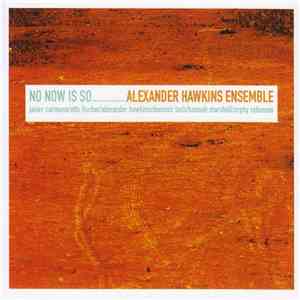 Alexander Hawkins Ensemble - No Now Is So FLAC