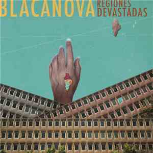 Blacanova - Regiones Devastadas FLAC