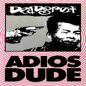 Deadspot - Adios Dude FLAC