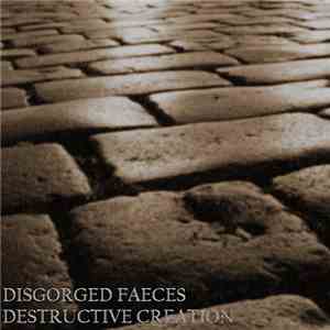 Disgorged Faeces - Destructive Creation FLAC