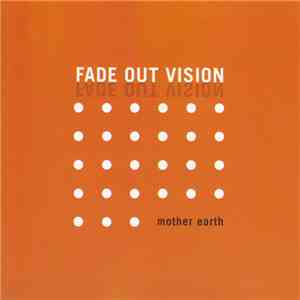 Fade Out Vision - Mother Earth FLAC