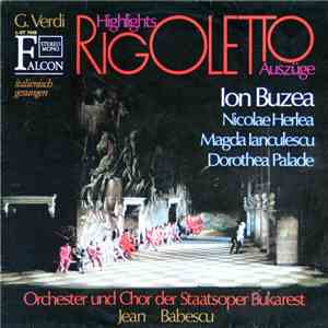 G. Verdi / Ion Buzea, Nicolae Herlea, Magda Ianculescu, Dorothea Palade, Orchester Und Chor Der Staatsoper Bukarest, Jean Babescu - Rigoletto (Highlights - Auszüge) FLAC
