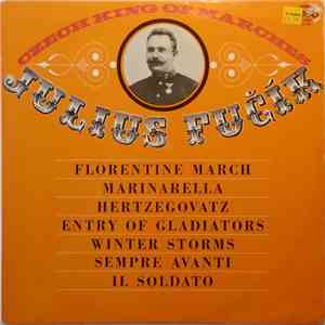 Julius Fučík - Czech King Of Marches FLAC