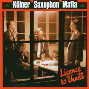 Kölner Saxophon Mafia - Licence To Thrill FLAC