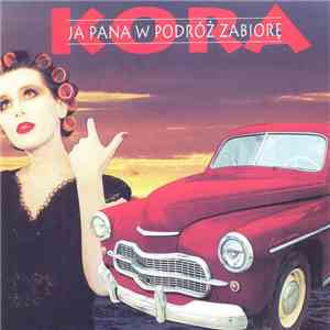 Kora  - Ja Pana W Podróż Zabiorę FLAC