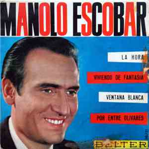 Manolo Escobar - La Hora / Viviendo De Fantasia / Ventana Blanca / Por Entre Olivares FLAC