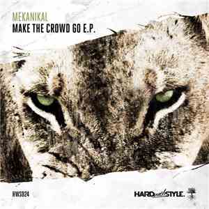 Mekanikal - Make The Crowd Go E.P. FLAC